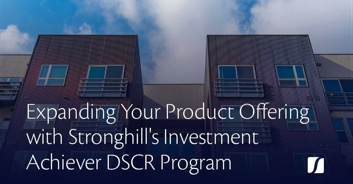 Expanding your product offering with Stronghill's Investment Achiever DSCR Program